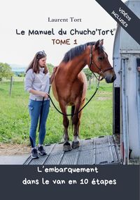 Le manuel du Chuch'Tort Tome 1. L'embarquement dans le van en 10 étapes