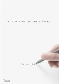 Project Nendo : A Big Book of Small Ideas /anglais
