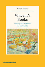 Vincent's Books Van Gogh and the Writers Who Inspired Him /anglais