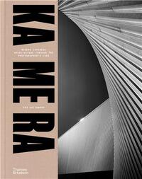 KA ME RA: Modern Japanese Architecture through the Photographer's Lens /anglais