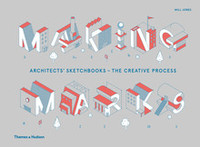 Making Marks: Architects' Sketchbooks The Creative Process /anglais