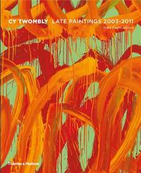 Cy Twombly Late Paintings 2003-2011 /anglais