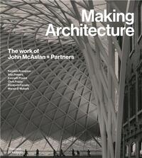 Making Architecture The work of John McAslan + Partners /anglais