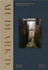MUDLARK'D HIDDEN HISTORIES FROM THE RIVER THAMES /ANGLAIS