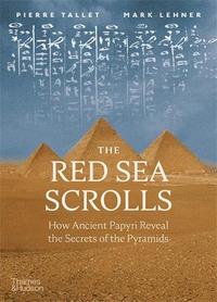 The Red Sea Scrolls How Ancient Papyri Reveal the Secrets of the Pyramids /anglais