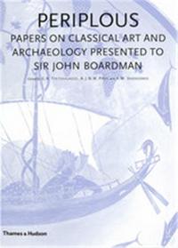 PERIPLOUS PAPERS ON CLASSICAL ART AND ARCHAEOLOGY PRESENTED TO SIR JOHN BOARDMAN /ANGLAIS