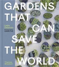 Gardens That Can Save the World /anglais