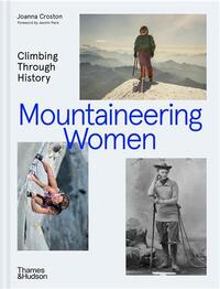 MOUNTAINEERING WOMEN: CLIMBING THROUGH HISTORY /ANGLAIS