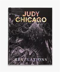 Judy Chicago Revelations /anglais