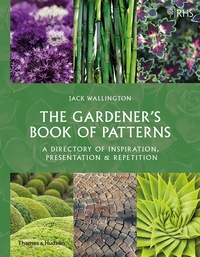 The Gardener's Book of Patterns A Directory of Inspiration, Presentation and Repetition /anglais
