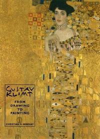 Gustav Klimt From Drawing To Painting /anglais