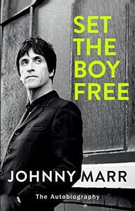 Johnny Marr: Set the Boy Free (Signed Copies) /anglais