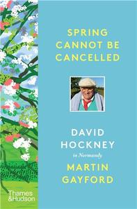 Spring Cannot Be Cancelled David Hockney in conversation with Martin Gayford /anglais