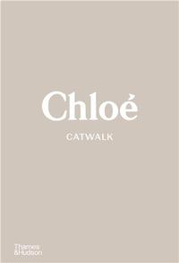 CHLOE CATWALK THE COMPLETE COLLECTIONS /ANGLAIS