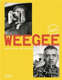 WEEGEE: SOCIETY OF THE SPECTACLE /ANGLAIS