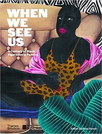 WHEN WE SEE US A CENTURY OF BLACK FIGURATION IN PAINTING /ANGLAIS