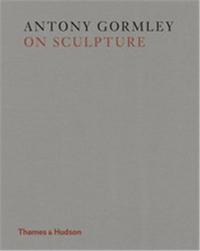 Antony Gormley On Sculpture (Hardback) /anglais