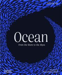 Ocean : From the Shore to the Abyss /anglais