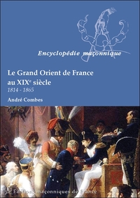 Le Grand Orient de France au XIX siècle - 1814-1865