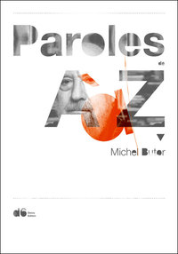 MICHEL BUTOR, PAROLES DE A A Z