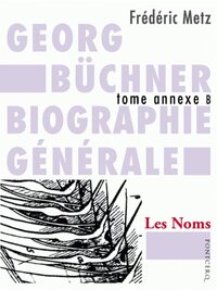 Georg büchner biographie générale : tome annexe b : les noms