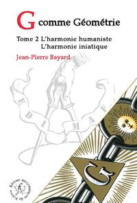 G comme Géométrie - T2 : L'Harmonie humaniste - L'Harmonie initiatique