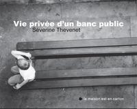 VIE PRIVEE D'UN BANC PUBLIC