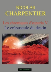 LES CHRONIQUES D'ESPERIA TOME 5 - LE CREPUSCULE DU DESTIN