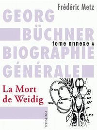 Georg büchner biographie générale : tome annexe a : la mort de weidig