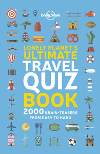 Lonely Planet's Ultimate Travel Quiz Book 1ed -angglais-