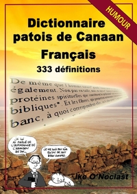 DICTIONNAIRE PATOIS DE CANAAN/FRANCAIS EN 333 DEFINITIONS - EDITION 2016
