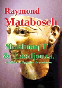 SHASHNAQ IER & LAADJOUZA. ORIGINES ET LEGENDES DE YENNAYER
