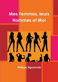 MES FEMMES, LEURS HOMMES ET MOI