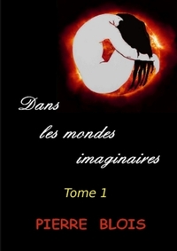 DANS LES MONDES IMAGINAIRES - TOME 1