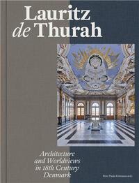 Lauritz de Thurah: Architecture and Worldviews in 18th Century Denmark /anglais