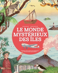 LE MONDE MYSTERIEUX DES ILES - NAUFRAGES, TRESORS CACHES, ZONES MYSTERIEUSES... LE TOUR DU MONDE EN