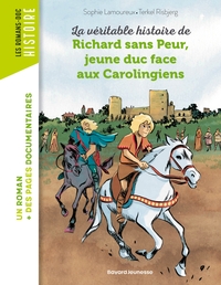 LA VERITABLE HISTOIRE DE RICHARD SANS PEUR, JEUNE DUC FACE AUX CAROLINGIENS