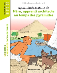 LA VERITABLE HISTOIRE DE HERU, APPRENTI ARCHITECTE AU TEMPS DES PYRAMIDES