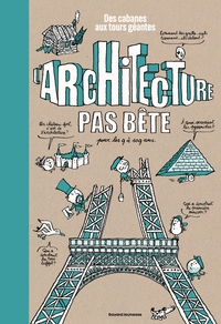 L'architecture pas bête. Des cabanes aux tours géantes