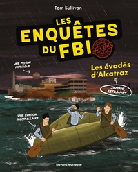 LES ENQUETES DU FBI - CERTIFIES FAITS REELS, TOME 02 - LES EVADES D'ALCATRAZ