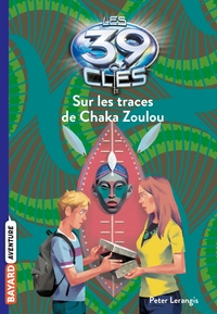 LES 39 CLES, TOME 07 - SUR LES TRACES DU CHAKA ZOULOU