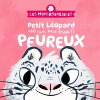 Les hypersensibles - Petit Léopard est (un peu trop?) peureux