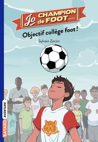 JO, CHAMPION DE FOOT, TOME 06 - OBJECTIF COLLEGE FOOT !