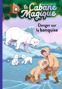 LA CABANE MAGIQUE, TOME 15 - DANGER SUR LA BANQUISE