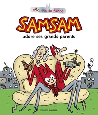 SAMSAM - MA VIE DE HEROS, TOME 05 - SAMSAM ADORE SES GRANDS-PARENTS