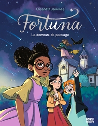 FORTUNA, TOME 01 - LA DEMEURE DE PASSAGE