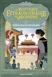 LA BOUTIQUE EXTRAORDINAIRE DE NICODEME, TOME 03 - INFLITRES DANS LA CITE INTERDITE