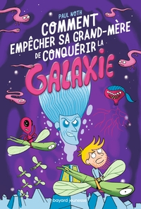 LES AVENTURES INTERGALACTIQUES D'HAPPY CONKLIN, TOME 03 - COMMENT EMPECHER SA GRAND-MERE DE CONQUERI