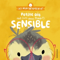 Les hypersensibles - Petite Oie est (un peu trop?) sensible