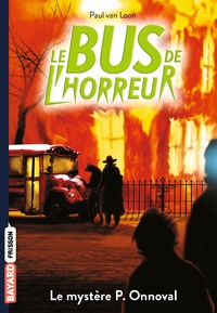 LE BUS DE L'HORREUR - T01 - LE BUS DE L'HORREUR, TOME 4,5 - LE MYSTERE P. ONNOVAL